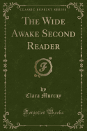 The Wide Awake Second Reader (Classic Reprint)