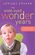The Wide-Eyed Wonder Years: A Mommy Guide to Preschool Daze - Craker, Lorilee