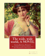 The wide, wide world, By Elizabeth Wetherell and illustratrated By Frederick Dielman: Susan Bogert Warner, pseudonym Elizabeth Wetherell, Frederick Dielman (25 December 1847 - August 25, 1935) was a German-American portrait and figure painter.