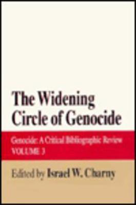 The Widening Circle of Genocide: Genocide - A Critical Bibliographic Review - Charny, Israel W