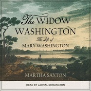 The Widow Washington: The Life of Mary Washington
