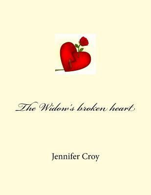 The Widow's Broken Heart - Croy, Jennifer M