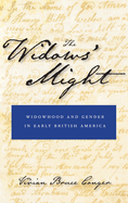 The Widows' Might: Widowhood and Gender in Early British America