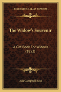 The Widow's Souvenir: A Gift Book for Widows (1852)