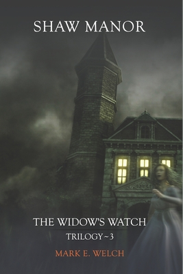 The Widow's Watch: Shaw Manor - Welch, Mark E