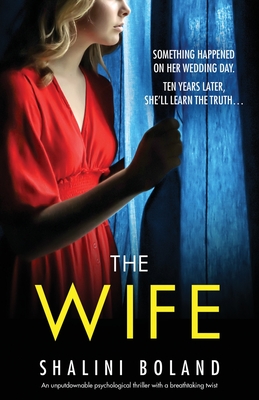 The Wife: An unputdownable psychological thriller with a breathtaking twist - Boland, Shalini