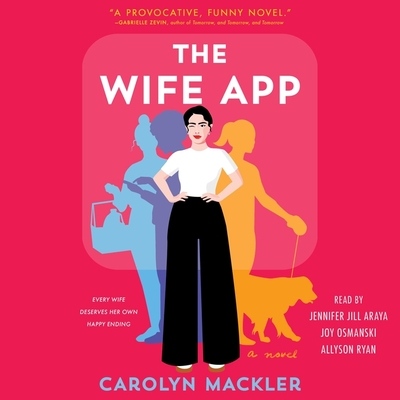The Wife App - Mackler, Carolyn, and Ryan, Allyson (Read by), and Araya, Jennifer Jill (Read by)