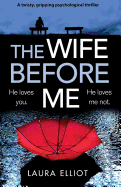 The Wife Before Me: A Twisty, Gripping Psychological Thriller