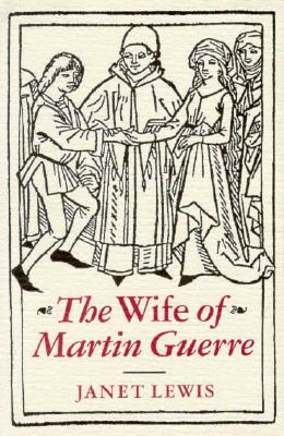 The Wife of Martin Guerre - Lewis, Janet, and Haworth, Kevin