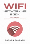 The WiFi Networking Book: WLAN Standards: IEEE 802.11 bgn, 802.11n, 802.11ac and 802.11ax