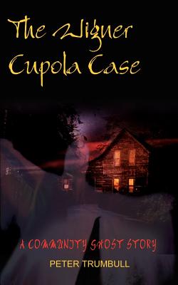 The Wigner Cupola Case: A Community Ghost Story - Trumbull, Peter