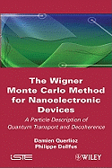 The Wigner Monte Carlo Method for Nanoelectronic Devices: A Particle Description of Quantum Transport and Decoherence