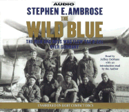 The Wild Blue: The Men and Boys Who Flew the B-24s Over Germany 1944-45 - Ambrose, Stephen E