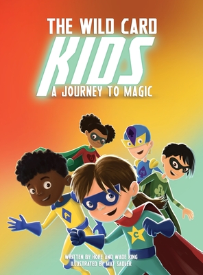 The Wild Card Kids: A Journey to Magic - King, Hope, and King, Wade