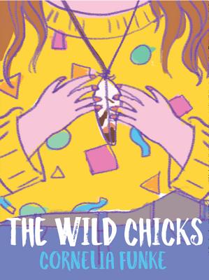 The Wild Chicks - Funke, Cornelia, and Purvis, Liz (Editor)