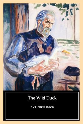 The Wild Duck - Biblioness (Editor), and Ibsen, Henrik