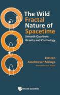 The Wild Fractal Nature of Spacetime