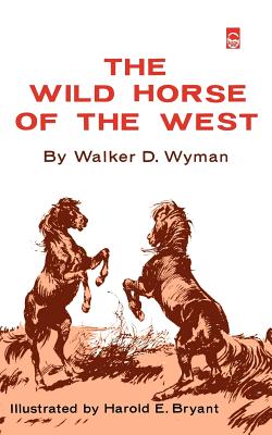 The Wild Horse of the West - Wyman, Walker D