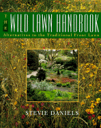 The Wild Lawn Handbook: Alternatives to the Traditional Front Lawn - Daniels, Stevie