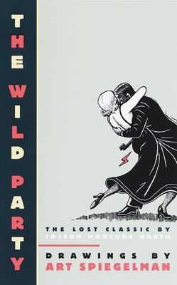 The Wild Party: The Lost Classic by Joseph Moncure March - Spiegelman, Art, and March, Joseph Moncure