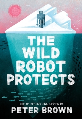 The Wild Robot Protects (The Wild Robot 3) - Brown, Peter