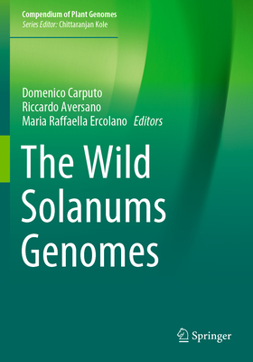 The Wild Solanums Genomes - Carputo, Domenico (Editor), and Aversano, Riccardo (Editor), and Ercolano, Maria Raffaella (Editor)