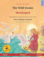 The Wild Swans - Metsluiged (English - Estonian). Based on a fairy tale by Hans Christian Andersen: Bilingual children's book, age 4-6 and up, with mp3 audiobook for download