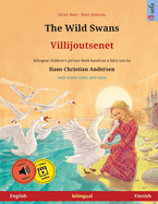 The Wild Swans - Villijoutsenet (English - Finnish): Bilingual children's book based on a fairy tale by Hans Christian Andersen, with online audio