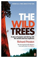 The Wild Trees: A Story of Passion and Daring with the World's Last True Explorers