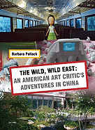 The Wild, Wild East: An American Art Critic's Adventures in China
