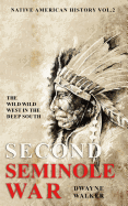 The Wild Wild West In The Deep South: The Second Seminole War