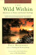 The Wild Within - Rezendes, Paul, and McKibben, Bill (Foreword by)