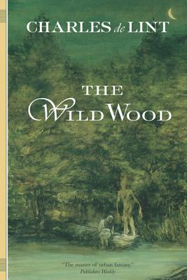 The Wild Wood - De Lint, Charles