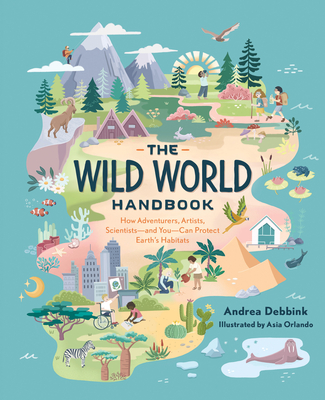 The Wild World Handbook : Habitats - Debbink, Andrea