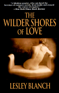 The Wilder Shores of Love - Blanch, Lesley