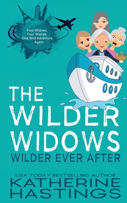 The Wilder Widows Wilder Ever After - Hastings, Katherine