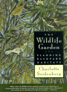 The Wildlife Garden: Planning Backyard Habitats