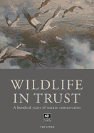 The Wildlife in Trust: A Hundred Years of Nature Conservation