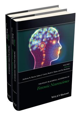 The Wiley Blackwell Handbook of Forensic Neuroscience: 2 Volume Set - Beech, Anthony R. (Editor), and Carter, Adam J. (Editor), and Mann, Ruth E. (Editor)