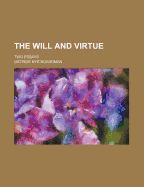 The Will and Virtue; Two Essays