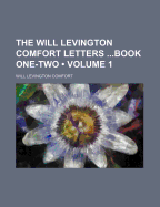The Will Levington Comfort Letters Book One-Two (Volume 1) - Comfort, Will Levington