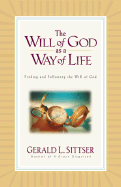 The Will of God as a Way of Life: Finding and Following the Will of God - Sittser, Gerald Lawson