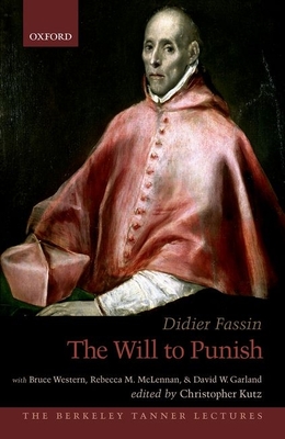 The Will to Punish - Fassin, Didier, and Kutz, Christopher (Editor)