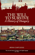 The Will to Survive: A History of Hungary