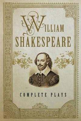 The William Shakespeare: Complete Plays - Shakespeare, William