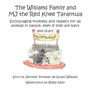 The Williams Family and MJ the Red Knee Tarantula: Encouraging kindness and respect for all animals in nature, even if they are hairy and scary