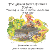 The Williams Family Nurtures Squirrels: Teaching us how to discover the forests in our lives