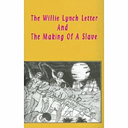 The Willie Lynch Letter and the Making of a Slave Paperback