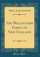 The Willoughby Family of New England (Classic Reprint)