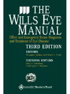 The Wills Eye Manual: Office and Emergency Room Diagnosis and Treatment of Eye Disease - Rhee, Douglas J, and Pyfer, Mark F, and Wills Eye Hospital (Contributions by)